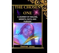 The Chosen One: Awakening: A Journey Through Healing, Purpose, and Self-Discovery: 1 (The Chosen One Series)