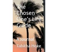 The Chosen One's Life Guide: A Journal