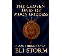 The Chosen ones of Moon Goddess: 1 (Moon Throne Saga)