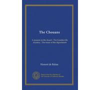 The Chouans: A passion in the desert ; The Gondreville mystery ; The muse of the department