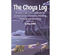 The Choya Log: Hermit Crab Care Logbook for Temperature, Humidity, Feeding, Molting and Breeding
