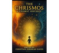THE CHRISMOS: A COSMIC ODYSSEY