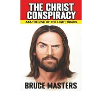 The Christ Conspiracy aka The Rise of the Light Triads