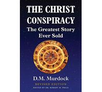 The Christ Conspiracy: The Greatest Story Ever Sold - Revised Edition