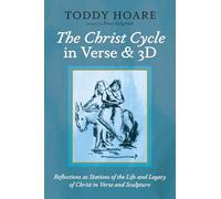 The Christ Cycle in Verse and 3D: Reflections as Stations of the Life and Legacy of Christ in Verse and Sculpture