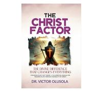 THE CHRIST FACTOR: The divine difference that changes everything