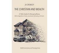 The Christian and Wealth: 27 Bible Studies On Managing Money, With an Appendix on Banks, Investments, Borrowing, and Scams (ASEAN Bible Commentary and Theology Series)