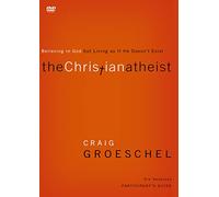 The Christian Atheist Video Study: Believing in God but Living as If He Doesn't Exist [DVD]