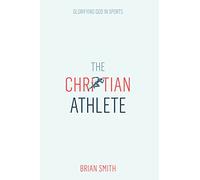 The Christian Athlete: Glorifying God in Sports