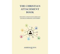 THE CHRISTIAN ATTACHMENT BOOK: Building Stronger Marriages and Healthier Relationships (Becoming People Who Love Well)