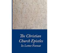 The Christian Church Epistles: In Letter Format (The New Testament Epistles - In Letter Format)