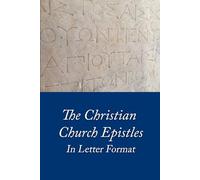 The Christian Church Epsitles: In Letter Format (The New Testament Epistles - In Letter Format)