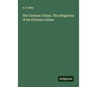 The Christian Citizen. The Obligations of the Christian Citizen
