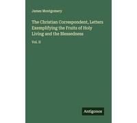 The Christian Correspondent, Letters Exemplifying the Fruits of Holy Living and the Blessedness: Vol. II