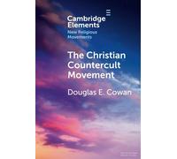 The Christian Countercult Movement (Elements in New Religious Movements)