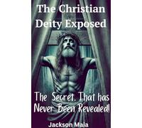 The Christian Deity Exposed
