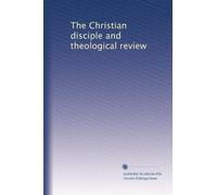 The Christian disciple and theological review: Volume 1
