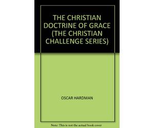 THE CHRISTIAN DOCTRINE OF GRACE (THE CHRISTIAN CHALLENGE SERIES)
