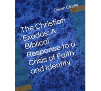 The Christian Exodus: A Biblical Response to a Crisis of Faith and Identity