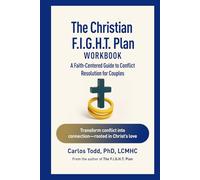 The Christian F.I.G.H.T Plan Workbook: A Faith-Centered Guide for Conflict Resolution for Couples (The Connected Couples Series)