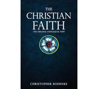 The Christian Faith: The Original Evangelical View: 1 (The Evangelical Discipleship)