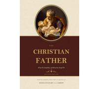 The Christian Father: What He Should Be, and What He Should Do