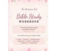 The Christian Girl Bible Study Workbook: bible study guide women spiritual growth