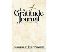 The Christian Gratitude Journal: Reflecting on God's Goodness