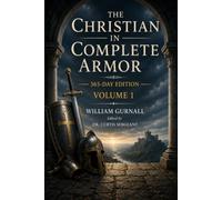 The Christian in Complete Armor: 365-Day Edition Volume 1