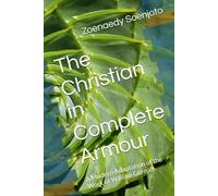 The Christian in Complete Armour: A Modern Adaptation of the Work of William Gurnall (A Modern Guide to Reformed Theology and Christian Living)