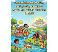 The Christian Kids Top Ten: Boats, Tents, and Homes Where the Heart Gets to Roam - Book 22