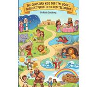 The Christian Kids Top Ten: Greatest People of the Old Testament - Book 1