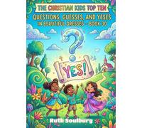 The Christian Kids Top Ten: Questions, Guesses, and Yeses In Beautiful Dresses - Book 30