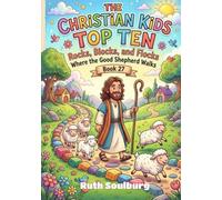 The Christian Kids Top Ten: Rocks, Blocks, and Flocks Where the Good Shepherd Walks - Book 27