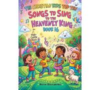 The Christian Kids Top Ten: Songs to Sing to the Heavenly King - Book 16