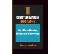 THE CHRISTIAN MADSEN BIOGRAPHY: His Life in Movies, His Rise in Hollywood