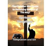 The Christian Man Guide to Removing Self out of The Way!