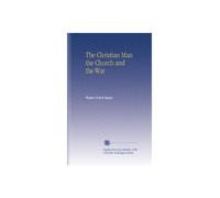 The Christian Man the Church and the War