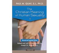 The Christian Meaning of Human Sexuality: Expanded Edition