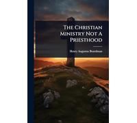 The Christian Ministry Not A Priesthood