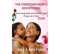 THE CHRISTIAN MOM’S DEVOTIONAL 2026: Nurturing Faith and Family - One Prayer at a Time