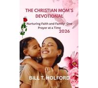 THE CHRISTIAN MOM’S DEVOTIONAL 2026: Nurturing Faith and Family - One Prayer at a Time