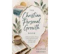 The Christian Personal Growth Book: A Biblical Guide for Women Seeking Spiritual Growth, Confidence, and Everyday Faith