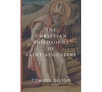 The Christian Philosophy of Saint Augustine