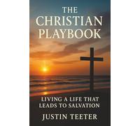 The Christian Playbook: Living A Life That Leads To Salvation