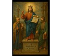 The Christian Politic: Virtue as the Foundation of Civilization