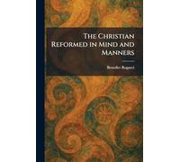 The Christian Reformed in Mind and Manners