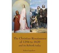The Christian Renaissance of 1294 to1620 (color edition): and its Re-birth Today