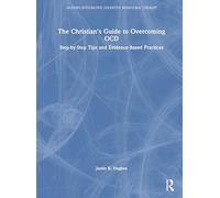 The Christian’s Guide to Overcoming OCD: Step-by-Step Tips and Evidence-Based Practices (Modern Integrative Cognitive Behavioral Therapy)