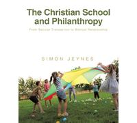 The Christian School and Philanthropy: From Secular Transaction to Biblical Relationship